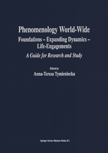 Phenomenology World-Wide: Foundations — Expanding Dynamics — Life-Engagements. A Guide for Research and Study