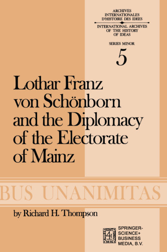 Lothar Franz von Schönborn and the Diplomacy of the Electorate of Mainz: From the Treaty of Ryswick to the Outbreak of the War of the Spanish Succession