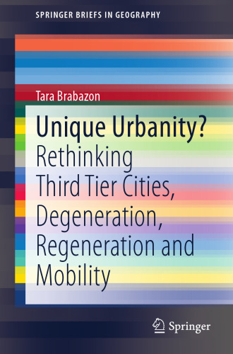 Unique Urbanity?: Rethinking Third Tier Cities, Degeneration, Regeneration and Mobility