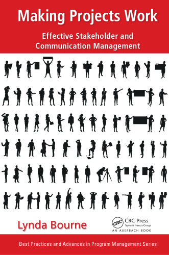 Making Projects Work: Effective Stakeholder and Communication Management