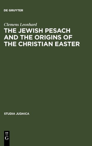 Jewish Pesach and the Origins of the Christian Easter: Open Questions in Current Research