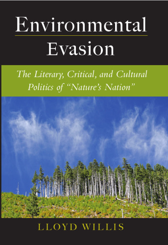 Environmental Evasion: The Literary, Critical, and Cultural Politics of 