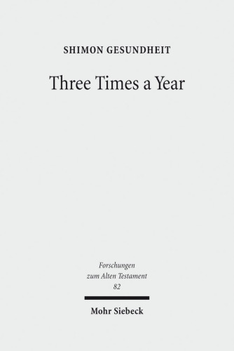 Three Times a Year: Studies on Festival Legislation in the Pentateuch