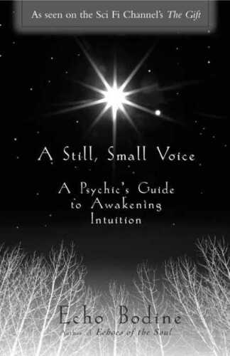 A Still, Small Voice: A Psychic's Guide to Awakening Intuition