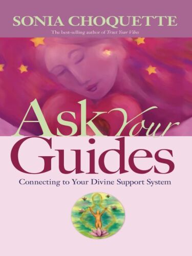 Ask Your Guides: Connecting to Your Divine Support System