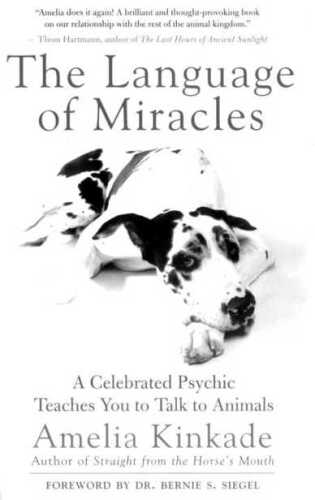 The Language of Miracles: A Celebrated Psychic Teaches You to Talk to Animals