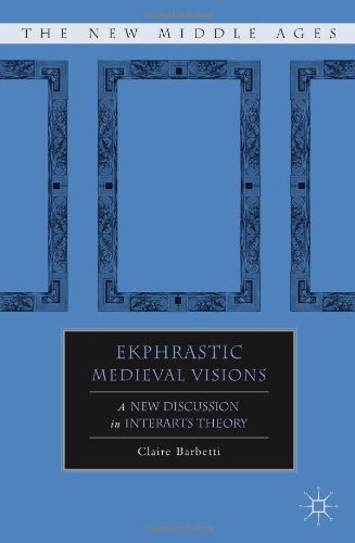 Ekphrastic Medieval Visions: A New Discussion in Interarts Theory