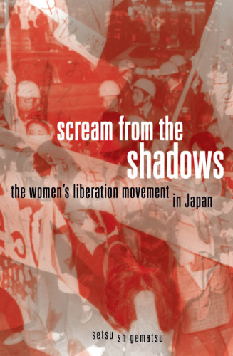 Scream from the Shadows: The Women's Liberation Movement in Japan