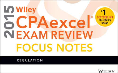 Wiley CPAexcel Exam Review 2015 Focus Notes: Regulation