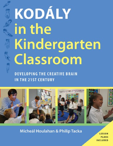 Kodály in the kindergarten classroom : developing the creative brain in the 21st century