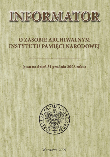 Informator o zasobie archiwalnym Instytutu Pamieci Narodowej