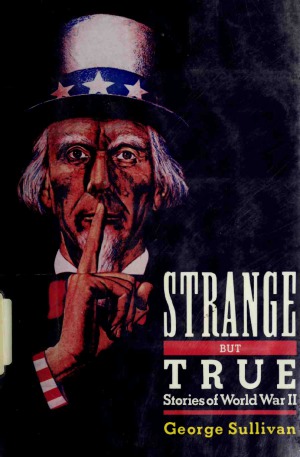 Strange But True: Stories of World War II