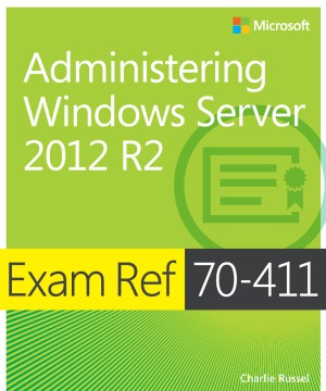 Exam Ref 70-411: Administering Windows Server 2012 R2