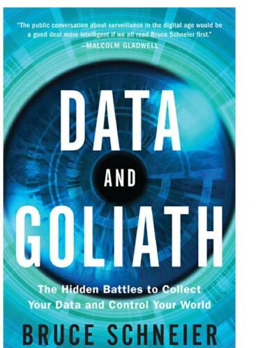 Data and Goliath: The Hidden Battles to Collect Your Data and Control Your World