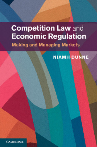 Competition Law and Economic Regulation: Making and Managing Markets