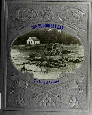 The Bloodiest Day: The Battle of Antietam