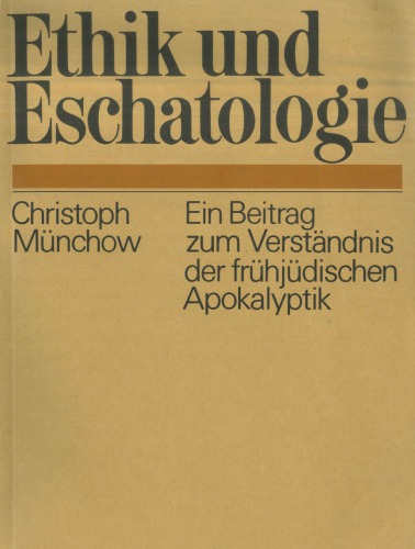 Ethik und Eschatologie. Ein Beitrag zum Verständnis der frühjüdische Apokalyptik