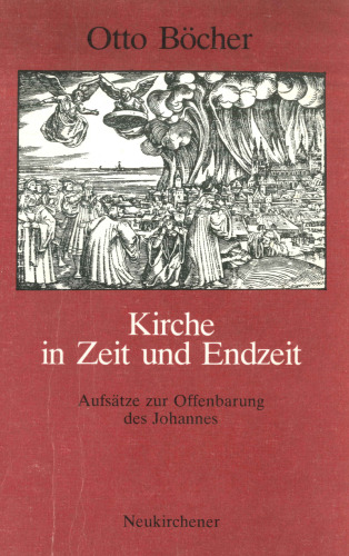 Kirche in Zeit und Endzeit. Aufsätze zur Offenbarung des Johannes