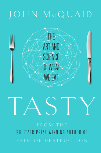 Tasty: The Art and Science of What We Eat