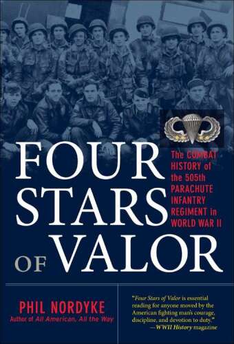 Four Stars of Valor: The Combat History of the 505th Parachute Infantry Regiment in World War II