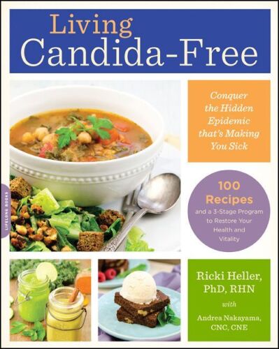 Living Candida-Free: 100 Recipes and a 3-Stage Program to Restore Your Health and Vitality