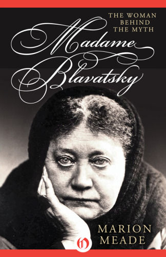 Madame Blavatsky: The Woman Behind the Myth