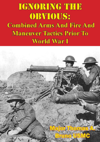 Ignoring the Obvious: Combined Arms and Fire and Maneuver Tactics Prior to World War I