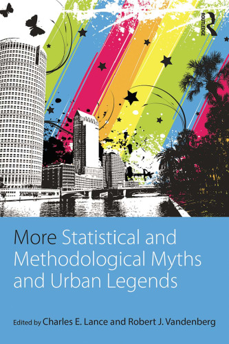 More Statistical and Methodological Myths and Urban Legends