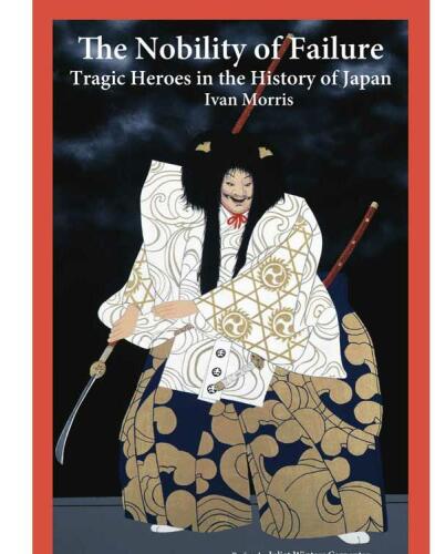 The nobility of failure: Tragic heroes in the history of Japan