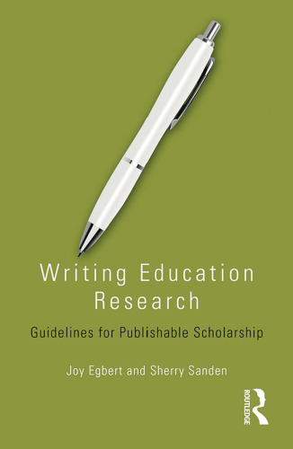 Writing Education Research: Guidelines for Publishable Scholarship