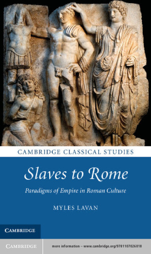 Slaves to Rome: Paradigms of Empire in Roman Culture