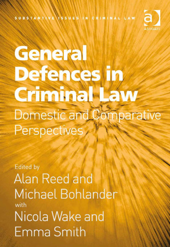 General Defences in Criminal Law: Domestic and Comparative Perspectives