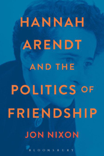 Hannah Arendt and the Politics of Friendship