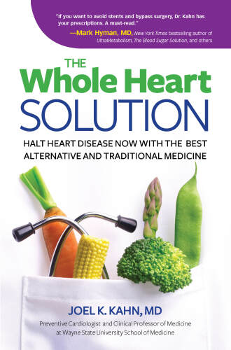 The Whole Heart Solution: Halt Heart Disease Now with the Best Alternative and Traditional Medicine