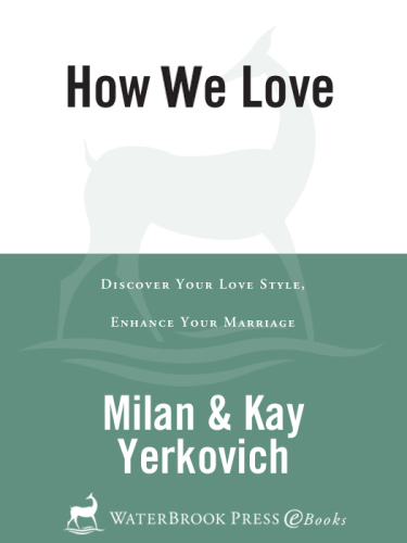 How We Love: Discover Your Love Style, Enhance Your Marriage