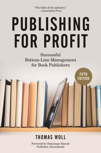 Publishing for Profit: Successful Bottom-Line Management for Book Publishers