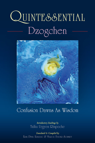 Quintessential Dzogchen: Confusion Dawns as Wisdom