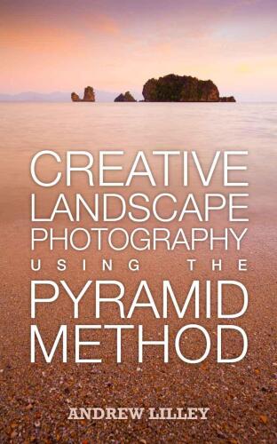 Creative Landscape Photography Using the Pyramid Method