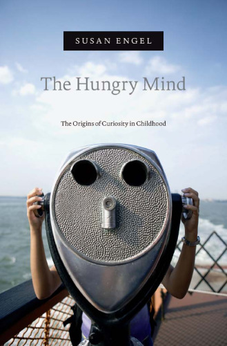 The Hungry Mind: The Origins of Curiosity in Childhood