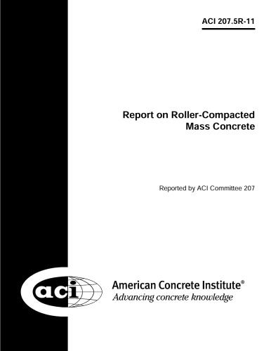 ACI 207.5R-11: Report on Roller-Compacted Mass Concrete