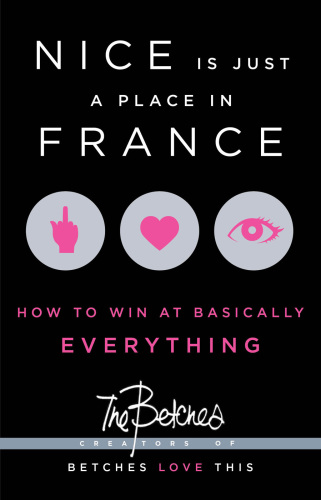 Nice Is Just a Place in France: How to Win at Basically Everything