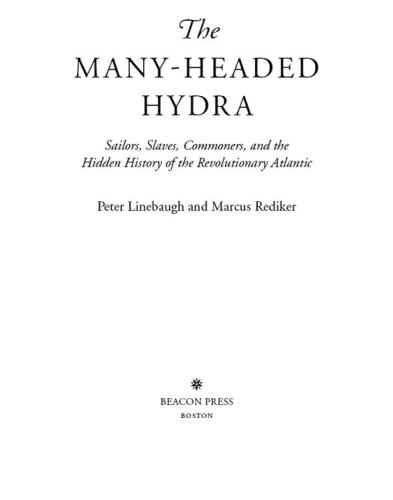 The Many-Headed Hydra: Sailors, Slaves, Commoners, and the Hidden History of the Revolutionary Atlantic