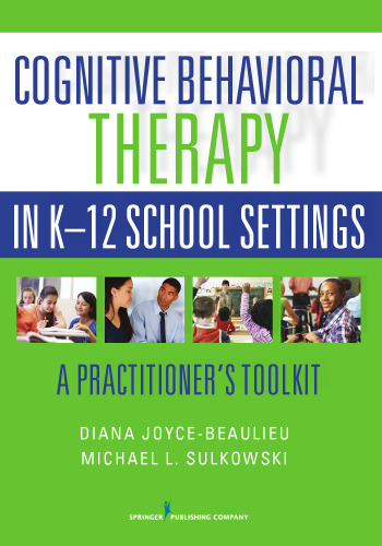 Cognitive Behavioral Therapy in K-12 School Settings: A Practitioner's Toolkit