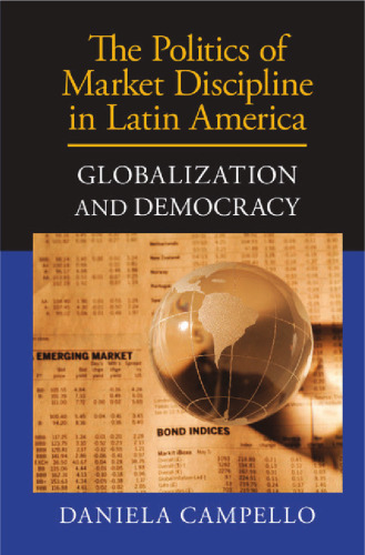 The Politics of Market Discipline in Latin America: Globalization and Democracy