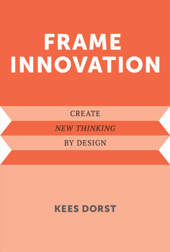 Frame Innovation: Create New Thinking by Design