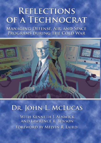 Reflections of a Technocrat Managing Defense, Air, and Space Programs During the