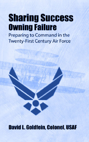 Sharing Success - Owning Failure: Preparing to Command in the Twenty-First Century Air Force