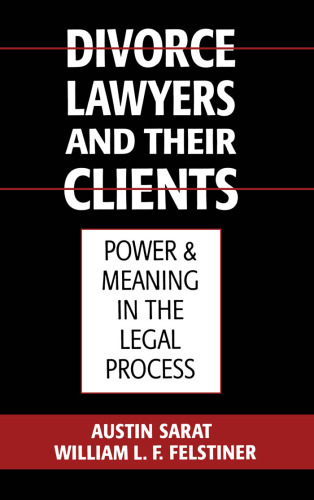 Divorce Lawyers and Their Clients: Power and Meaning in the Legal Process