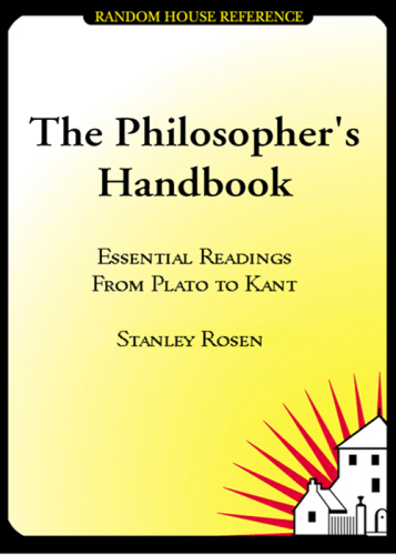 The Philosopher's Handbook: Essential Readings from Plato to Kant