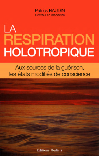 La respiration holotropique : Aux sources de la guérison, les états modifiés de conscience